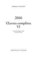 2666, œuvres complètes - volume 6