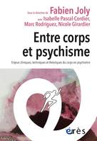 Entre corps et psychisme, Enjeux cliniques, techniques et théoriques du corps en psychiatrie