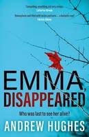 Emma, Disappeared, A gripping, twist-filled thriller where nothing is as it seems