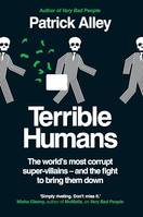 Terrible Humans, The World's Most Corrupt Super-Villains And The Fight to Bring Them Down