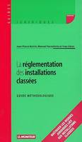 La Réglementation des installations classées Boivin, Jean-Pierre; Pennaforte, Manuel and Vérot, Yvan, guide méthodologique