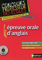 Epreuve orale d'anglais / concours professeur des écoles 2010 : annales corrigées