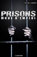 Prisons, Mode d'emploi