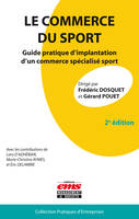 Le commerce du sport - 2e édition, Guide pratique d'implantation d'un commerce spécialisé sport