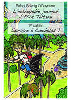 L'incroyable journal d'Eliot Teltaan, 1, L’incroyable journal d'Eliot Teltaan - 1er cahier, Survivre à Canibalas !