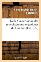 De la Cautérisation des rétrécissements organiques de l'urèthre