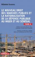 Le nouveau droit des marchés publics et la rationalisation de la dépense publique, au Niger et au Sénégal Tome 2