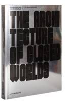 The Architecture of Closed Worlds /anglais
