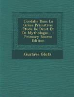 L'ordalie Dans La Grèce Primitive, Étude De Droit Et De Mythologie...