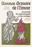 Nouveau grimoire de l'amour, Du mariage, des aphrodisiaques et des sortilèges