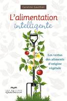 L'alimentation intelligente, Les vertus des aliments d'origine végétale