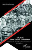 Épilogue d'une guerre clandestine, Verdict sur le génocide français au cameroun, 1954-1964