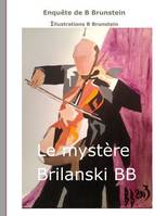 Le mystère Brilanski BB, Nouvelle de bernard brunstein...