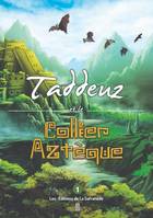 1, Taddeuz et le collier aztèque