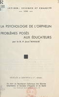 La psychologie de l'orphelin, Problèmes posés aux éducateurs