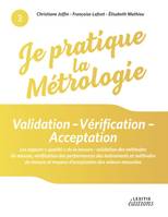 Je pratique la métrologie : Validation - Vérification - Acceptation