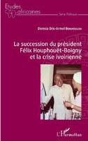 La succession du président Félix Houphouët-Boigny et la crise ivoirienne