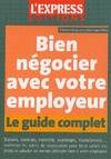 Bien négocier avec votre employeur, le guide complet