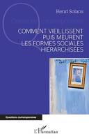 Comment vieillissent puis meurent les formes sociales hiérarchisées