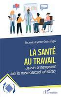 La santé au travail, Un levier de management dans les maisons d'accueil spécialisées