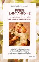 Prier saint Antoine, Toi, messager de paix, porte ma demande auprès de Dieu !