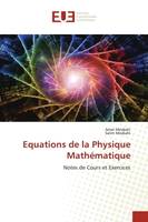 Equations de la Physique Mathématique, Notes de Cours et Exercices