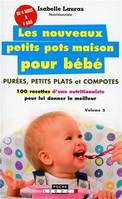 Les nouveaux petits pots maison pour bébé, Purées, petits plats et compotes