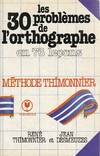 Les 30 problèmes de l'orthographe, méthode Thimonnier