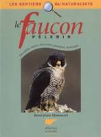 FAUCON PELERIN (LE), description, moeurs, observation...