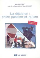 La décision : entre passion et raison, élargir sa vision, réussir ses choix