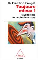 TOUJOURS MIEUX, psychologie du perfectionnisme
