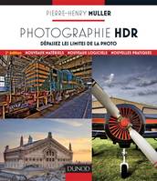 Photographie HDR - 2e edition - Dépassez les limites de la photo, Dépassez les limites de la photo