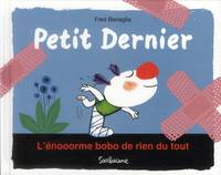 Petit Dernier - L'énooorme bobo de rien du tout