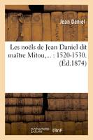 Les noëls de Jean Daniel dit maître Mitou (Éd.1874)