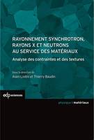 Rayonnement synchrotron, rayons X et neutrons au service des matériaux