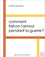 Comment fait-on l'amour pendant la guerre ?