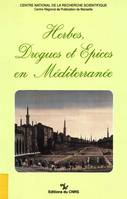 Herbes, drogues et épices en Méditerranée, histoire, anthropologie, économie, du Moyen âge à nos jours