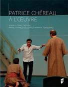 Patrice Chéreau à l'oeuvre, SOUS LA DIRECTION DE MARIE FRANCOISE LEVY ET MYRIAM TSIKOUNAS