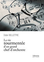 La vie tourmentée d'un grand chef d'orchestre