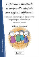 Expression théâtrale et corporelle adaptée aux enfants différents, Stimuler, encourager et développer les prérequis à l'inclusion