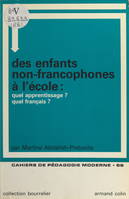 Des enfants non-francophones à l'école : quel apprentissage ? quel français ?