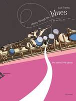 Playing Through The Blues - Alto Sax, 12 Melodies and Catchy Riffs for Intermediate Players. alto saxophone.