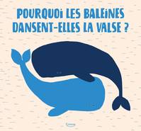 POURQUOI LES BALEINES DANSENT-ELLES LA VALSE ? - LES DROLES DE PARADES AMOUREUSES DE NOS AMIS LES AN, LES DRÔLES DE PARADES AMOUREUSES DE NOS AMIS LES ANIMAUX