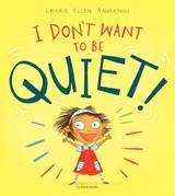 I Don't Want To Be Quiet!