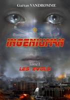 Ingeniuman, 1, Ingéniuman Tome 1, Les Evols