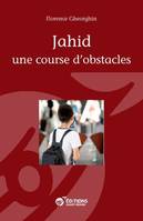 Jahid, Une course d'obstacles