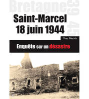 Saint-Marcel, 18 juin 1944, Enquête sur un désastre