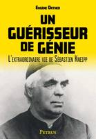 Un guérisseur de génie, L'extraordinaire vie de sébastien kneipp