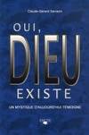 Oui dieu existe : Un mystique d'aujourd'hui témoigne, un mystique d'aujourd'hui témoigne