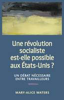 Une Révolution Socialiste Est-elle Possible Aux États-unis? Un débat nécessaire entre travailleurs